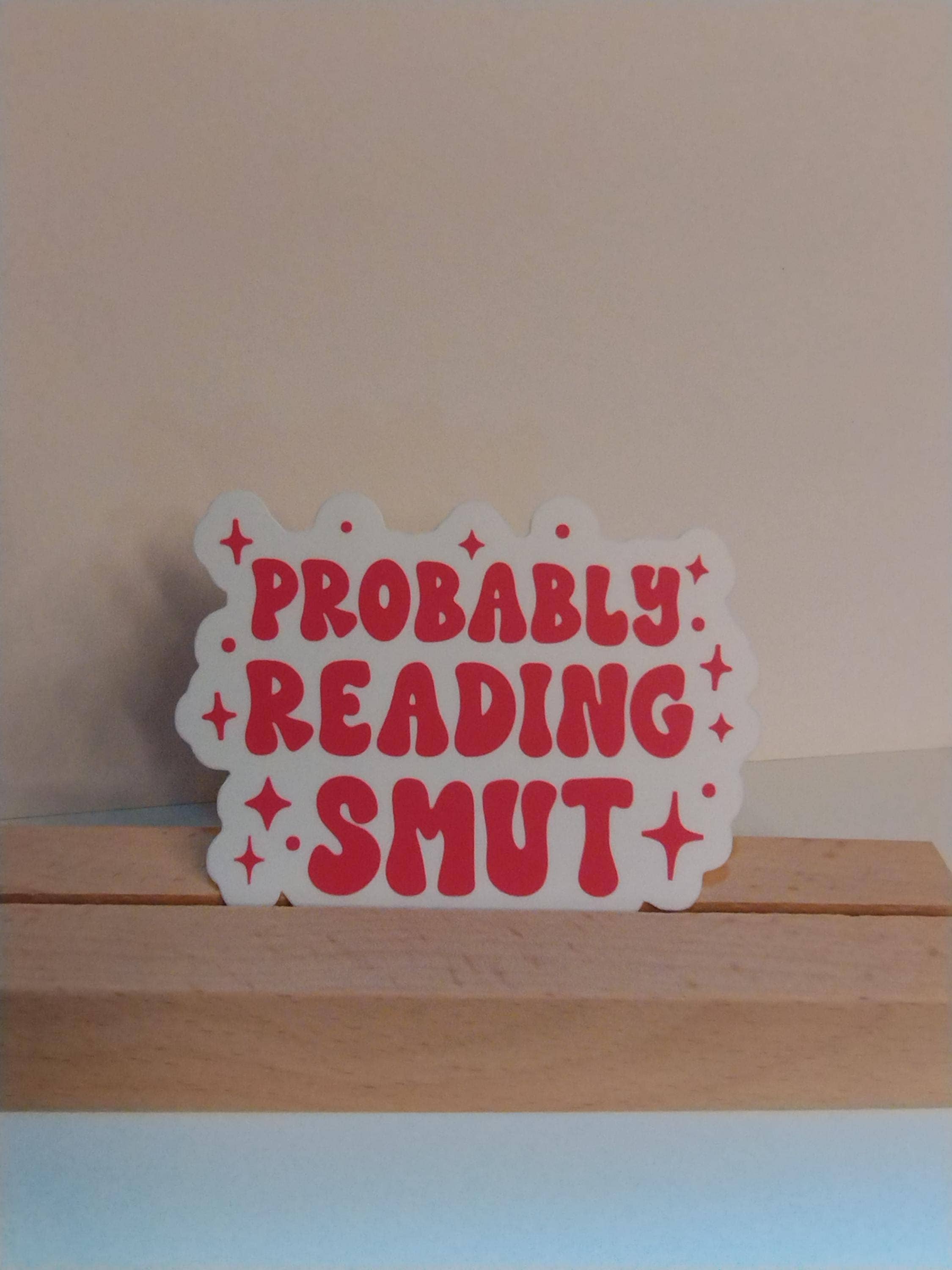 The Crafty Bookworm3 - Wholesale Sticker - Probable Reading Smut Romantasy Readers Smut Sticker1