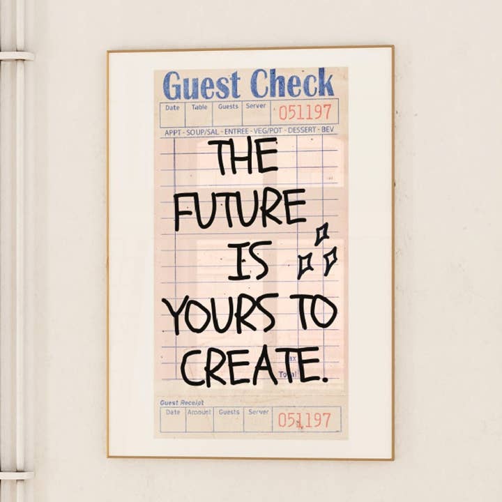 The Future Is Yours To Create Guest Check Wall Art Print for wholesale by CLM Creative Studio