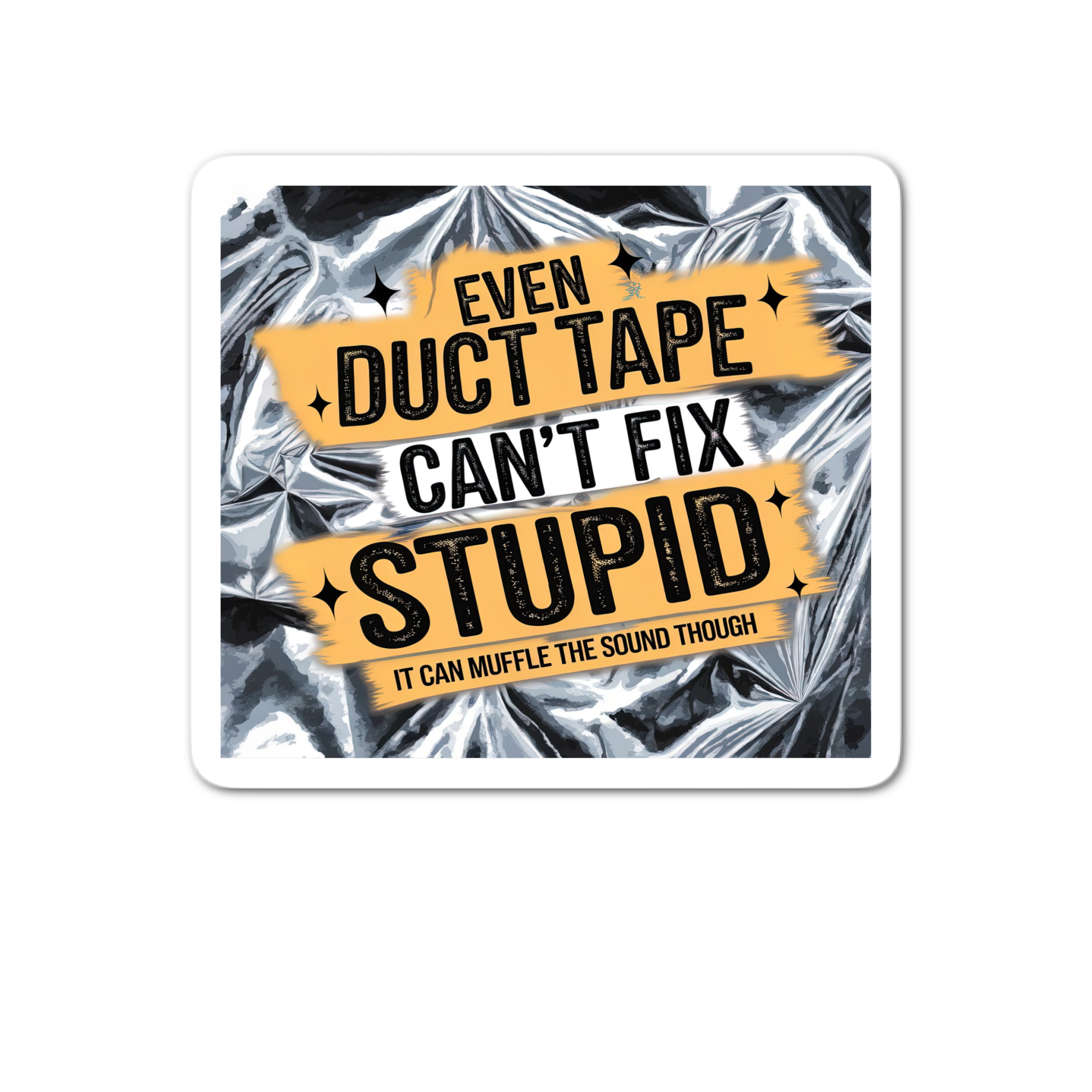 Stick-It Expressions - Wholesale Phone & Laptop Stickers - Even Duct Tape Can't Fix Stupid Sticker0
