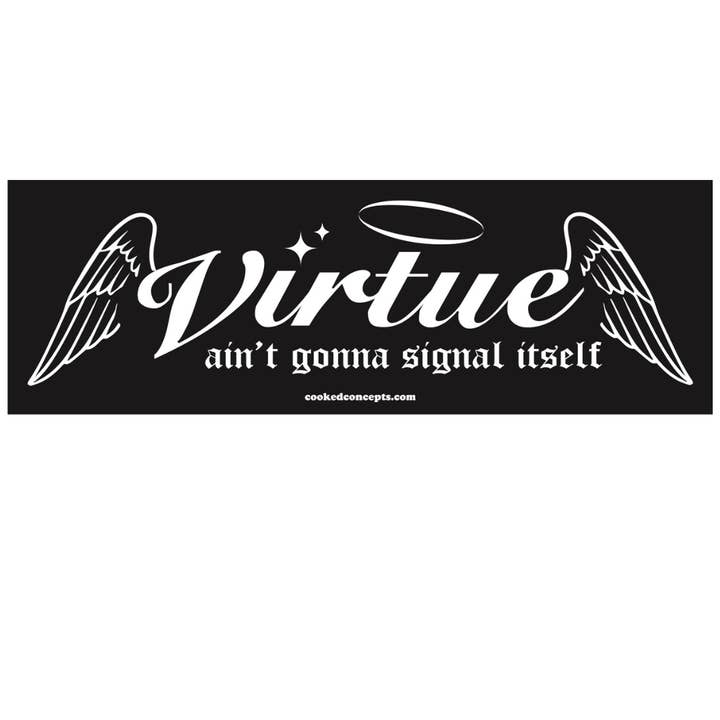 Cooked Concepts - Wholesale Sticker - Virtue Ain't Gonna Signal Itself Bumper Sticker