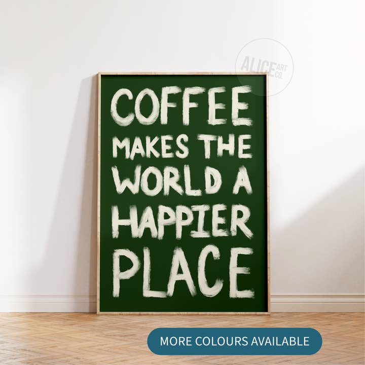 'Coffee Makes The World A Happier Place' Print for wholesale by Alice Art Co