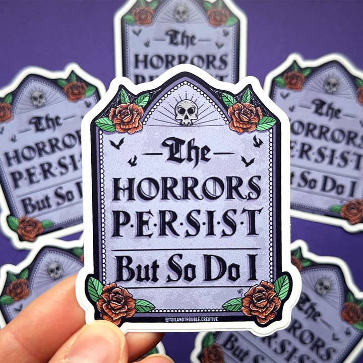 Horror Sticker | Dark Humor| Spooky Decal | Horrors Persist for wholesale by Toil and Trouble Creative