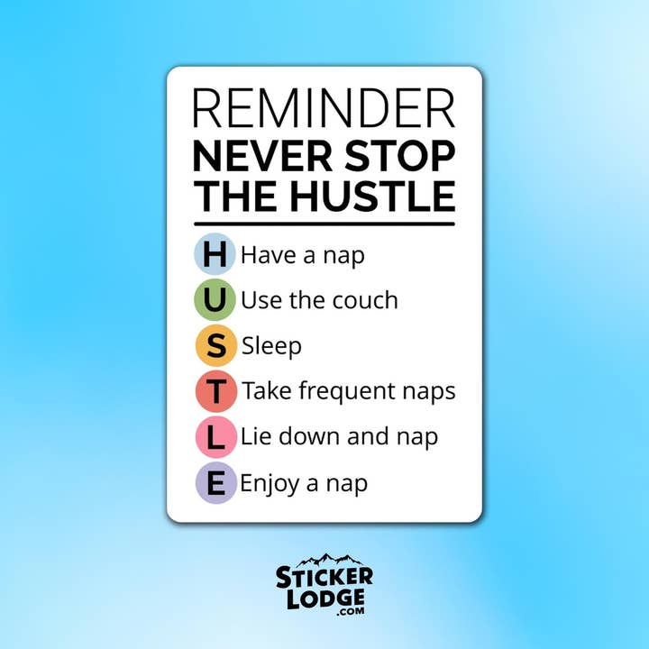 Sticker Lodge - Wholesale Phone & Laptop Stickers - Never Stop The Hustle Nap Vinyl Sticker