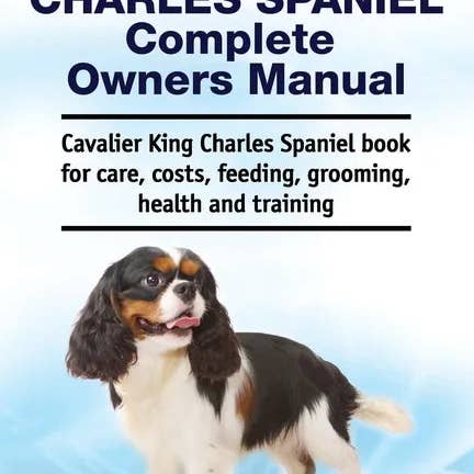 Books by splitShops - Wholesale Pets - Cavalier King Charles Spaniel Complete Owners Manual. Cavalier King Charles Spaniel book for care, costs, feeding, grooming, health and training - Paperback