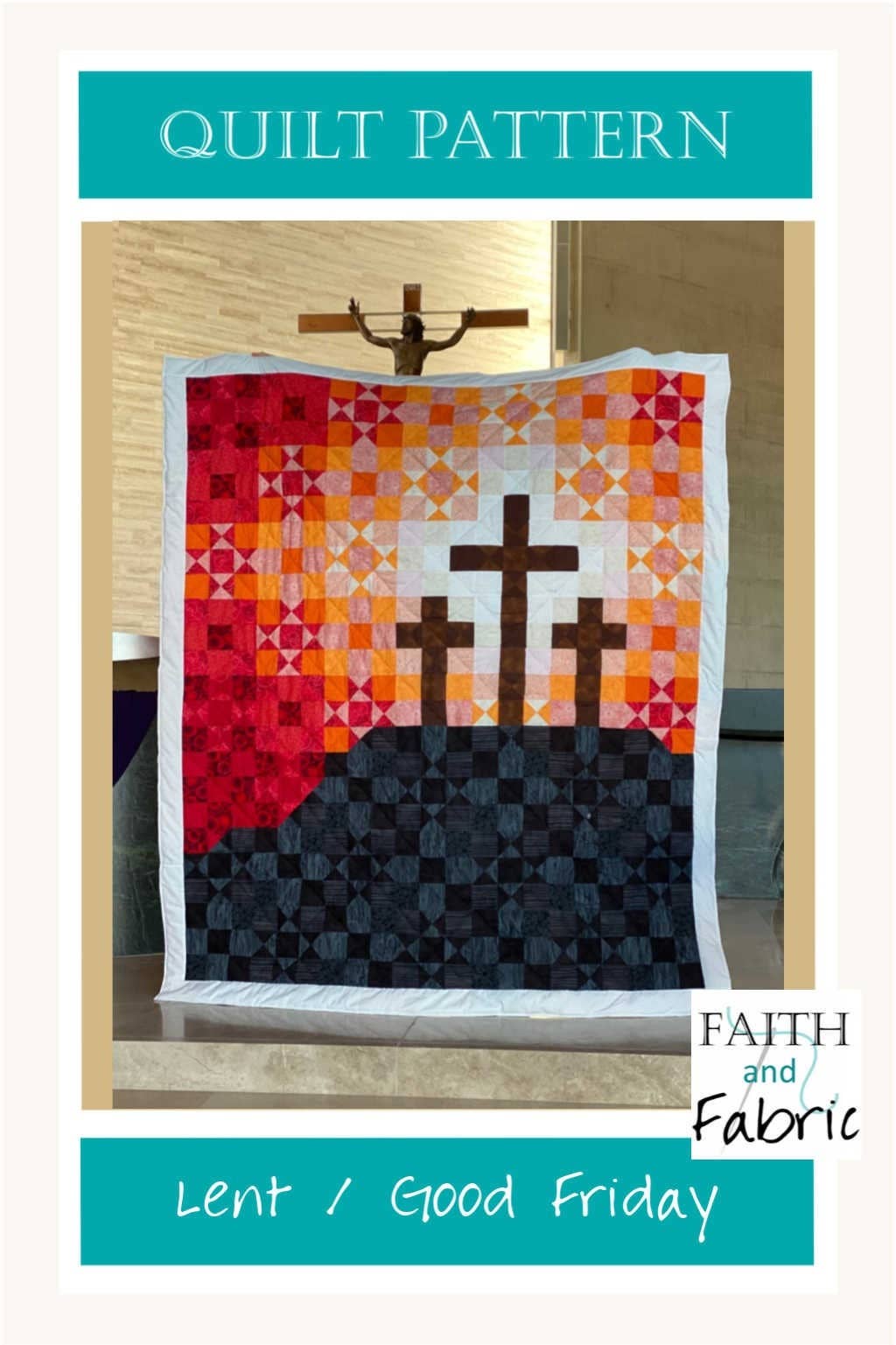 Faith and Fabric - Wholesale Quilt - Quilt Pattern: Lent / Good Friday Cross Quilt Pattern6