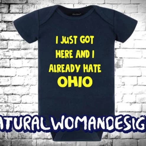 I Just Got Here and I already Hate OHIO Gerber Brand Onesie® for wholesale by NaturalWomanDesigns