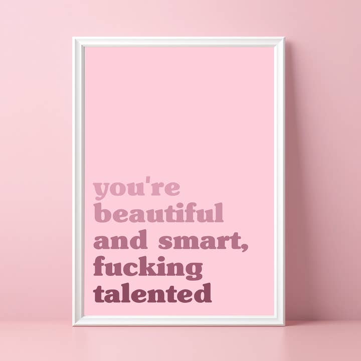 You're Beautiful, And Smart, Fucking Talented - Lizzo Print for wholesale by Danni Boden Designs