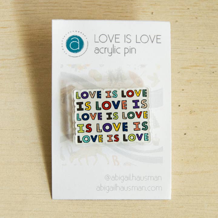 Love Is Love Acrylic Pin for wholesale by abigail hausman design & illustration