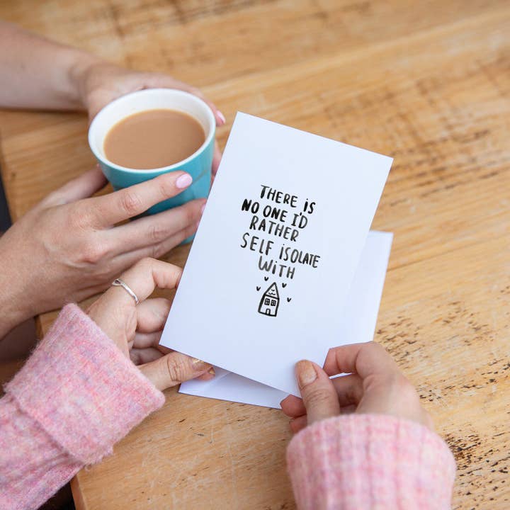 There's no one I'd rather self isolate with card for wholesale by Ellie Ellie LTD
