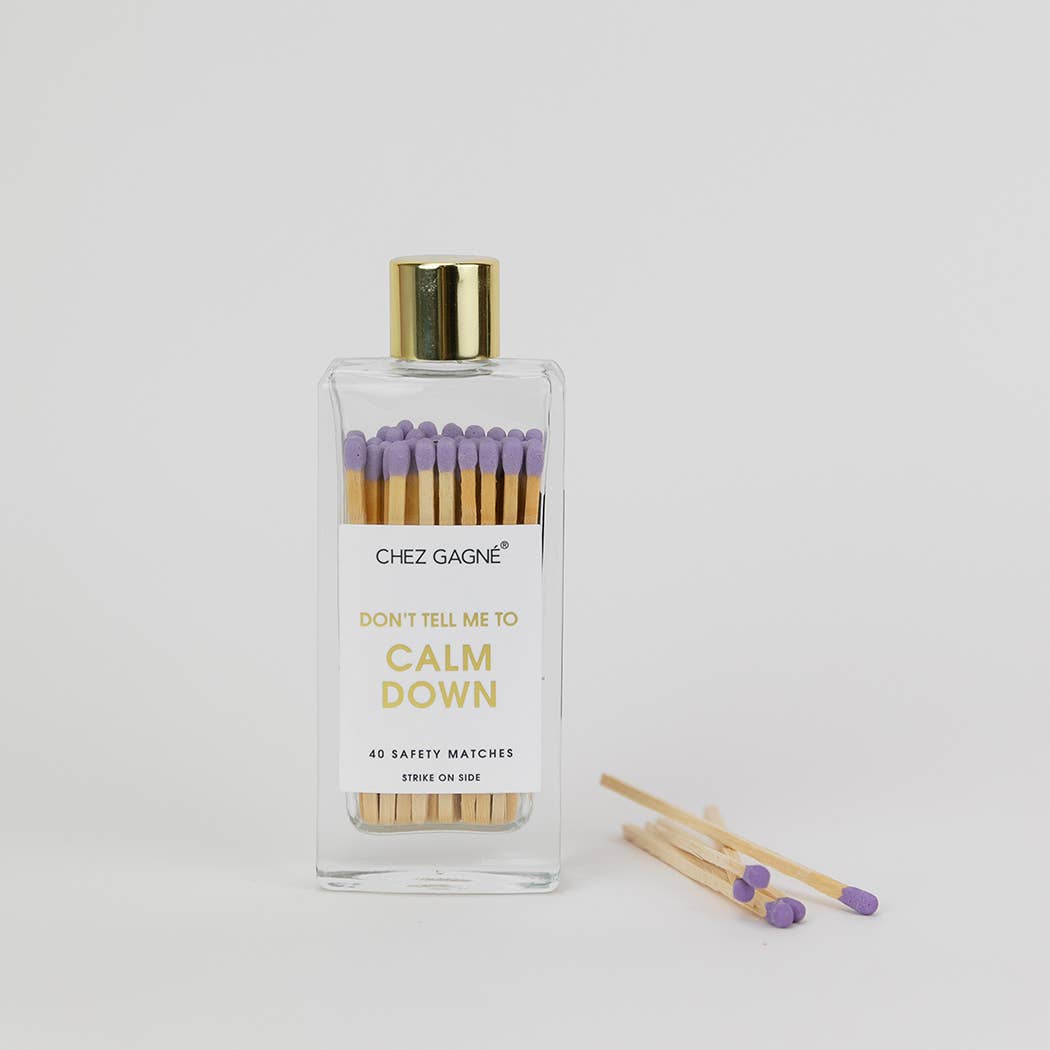 Chez Gagné - Wholesale Matches - Don't Tell Me To Calm Down - Glass Bottle Safety Matches - Lavender7