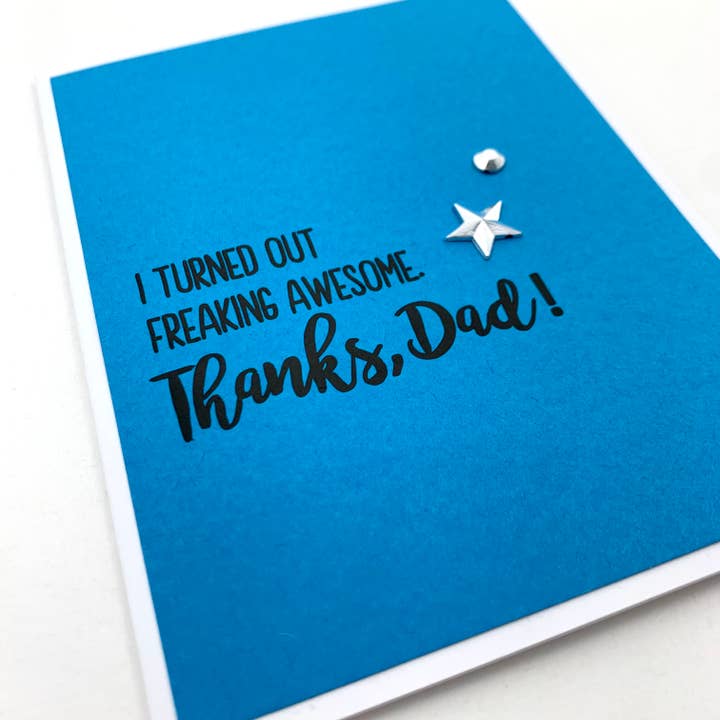 Father's Day I Turned Out Freaking Awesome Card for wholesale by Muddy Mouth Cards