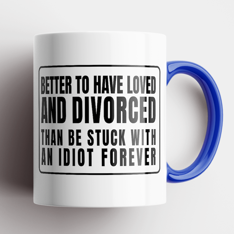 Disrupted Industries - Vente Tasse à café - Mug Better To Have Loved And Divorced3