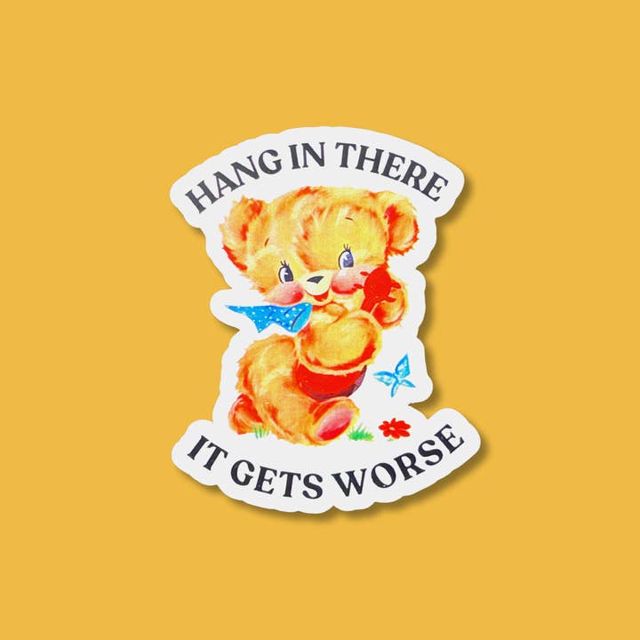 dkhandmade - Wholesale Sticker - HANG IN THERE IT GETS WORSE Sticker 1