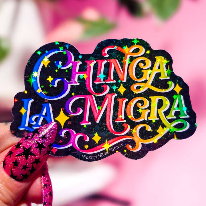Pretty Rude Things - Wholesale Sticker - Chinga La Migra, F*ck ICE, Pro Immigration Sticker4