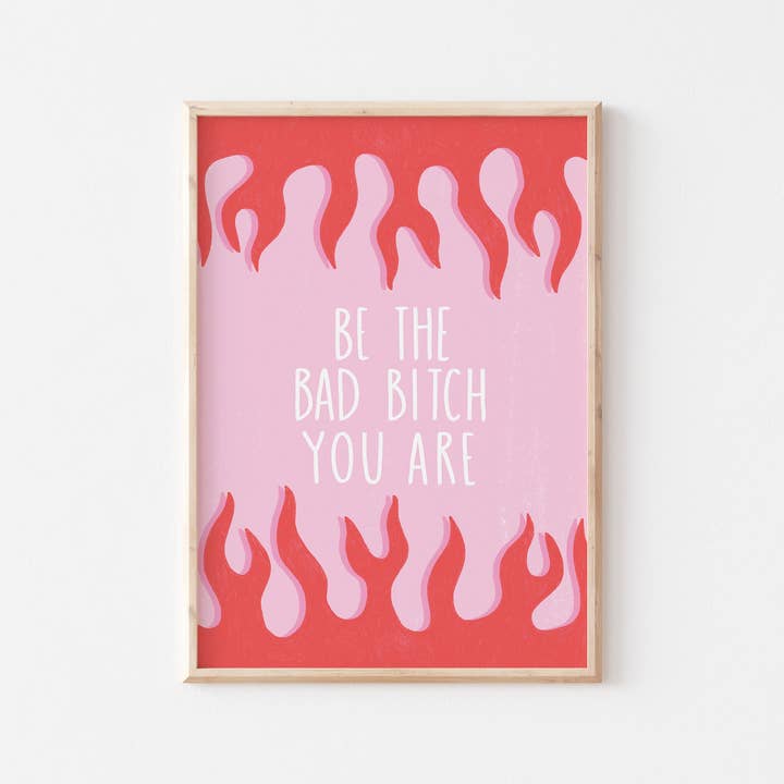 Bad Bitch Print // Flames // A4 A5 // Wall Art // Female for wholesale by Lydia Southgate