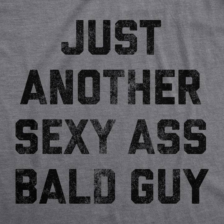 Dark Heather Grey Just Another Sexy Bald Guy Men's Tshirt Sarcastic Graphic for wholesale on Faire
