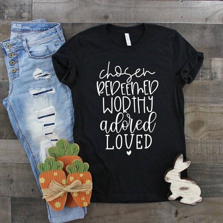 Chosen Redeemed Worthy Adored Loved Single Color (Adult) for wholesale by Heat Transfer Hub