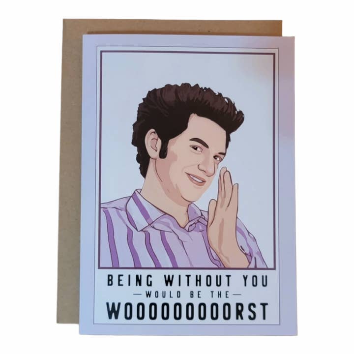 Thanks You're Welcome - Wholesale Love Card - Being Without You Would Be The Worst (Jean-Ralphio)
