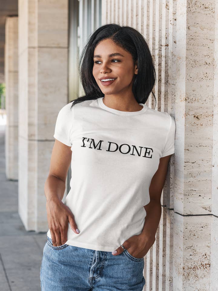 I'm Done Tee for wholesale by Zona Junkie