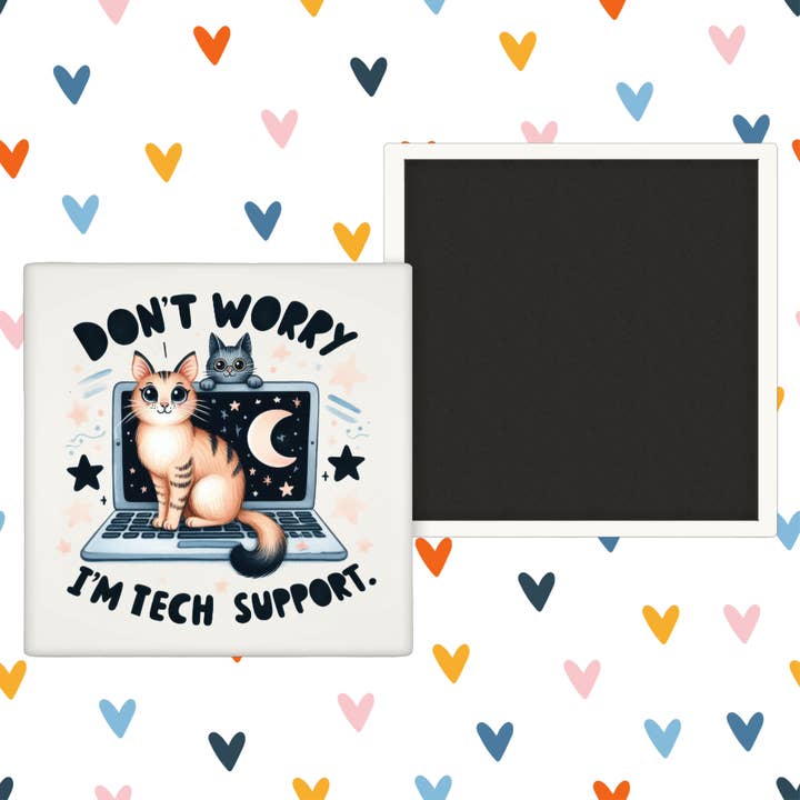 Don't worry I'm Tech Support Cat - Fridge Magnet for wholesale by Modern Wood Cases