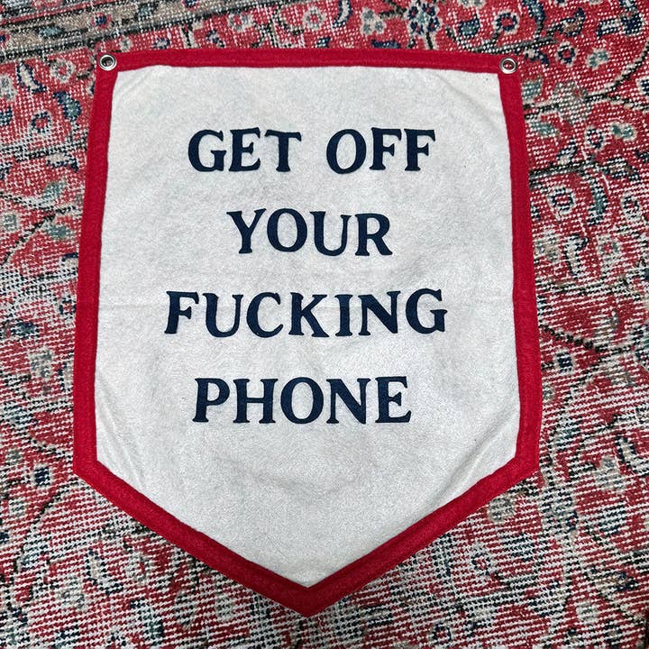 Get Off Your Phone Handmade Felt Flag for wholesale by Strike Gently