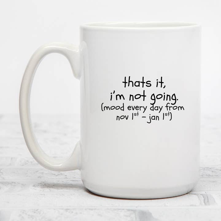 Ecco, non vado | Tazza in ceramica da 15oz per la vendita all'ingrosso da parte di Rustic Avenue
