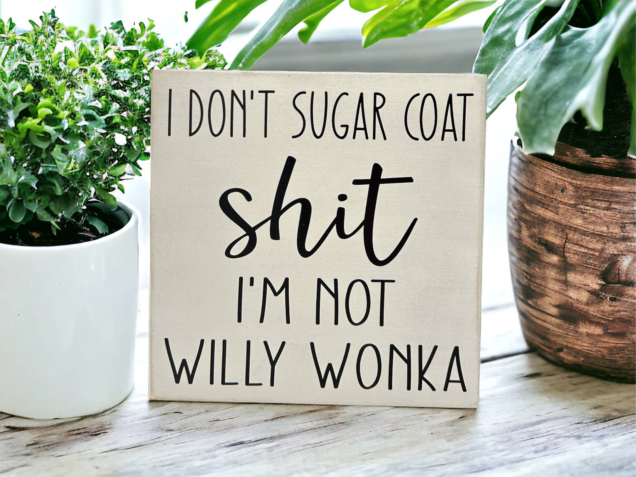 Inkwood Crafters - Wholesale Sign - I Don’t Sugar Coat Shit, I’m not Willy Wonka -Wood Sign1