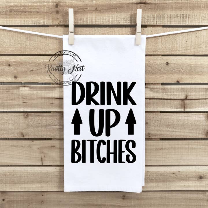 Drink up bitches for wholesale by Knotty Nest