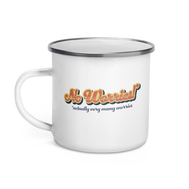 No Worries! (actually very many worries) Enamel Mug for wholesale by Miss Elaneous Art