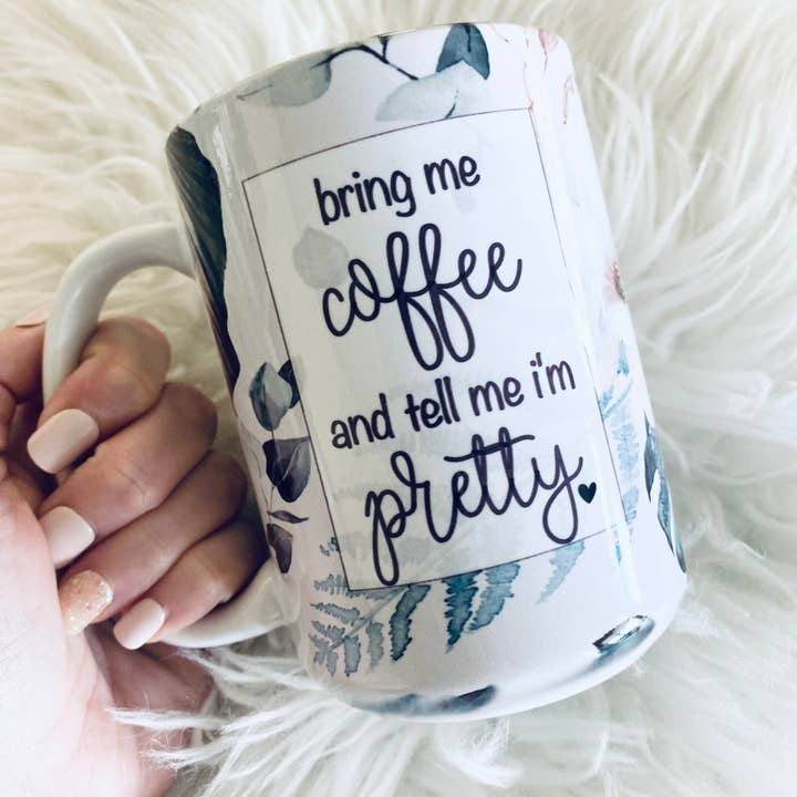 Ash & Co Collective - Wholesale Coffee Mug - Funny Coffee Mugs, Bring Me Coffee Tell Me I’m Pretty Mug