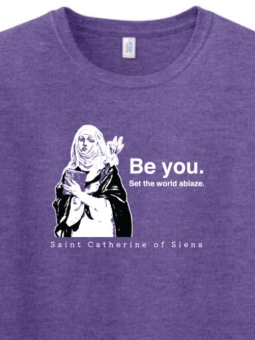 Be You - St. Catherine of Siena Adult T-shirt for wholesale by Sock Religious