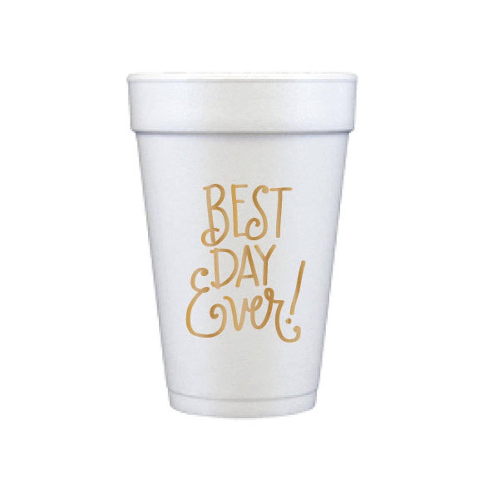 Natalie Chang - Wholesale Disposable Cup - Best Day Ever | Foam Cups