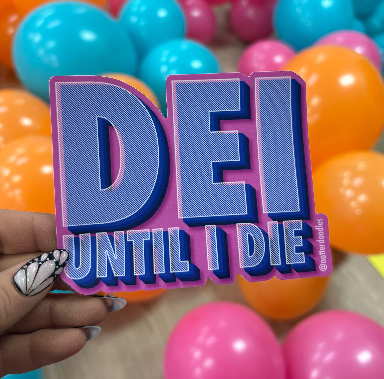 NatterDoodle - Wholesale Sticker - DEI Until I Die Sticker – Waterproof Vinyl Allyship Justice 2