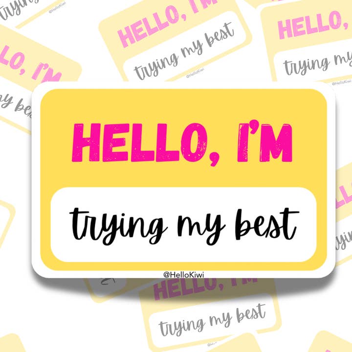 Hello I'm Trying My Best, Funny Name Tag, Waterproof Sticker for wholesale by Hello Kiwi