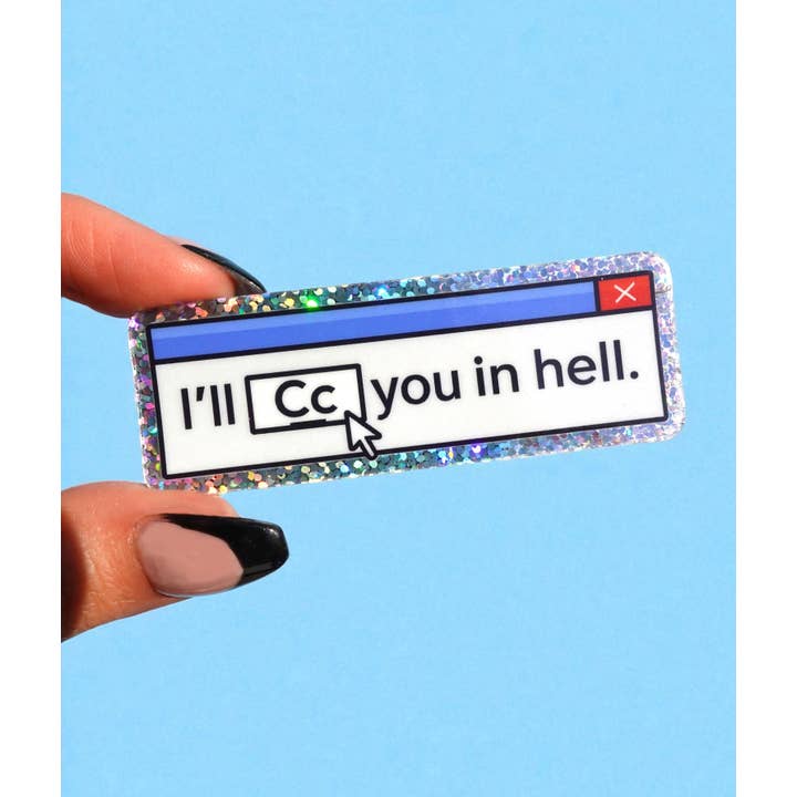 Untamedego LLC - Wholesale Sticker - I’ll CC You in Hell Sticker – Glitter Email Work Humor Vinyl – Funny Passive Aggressive Office Decal