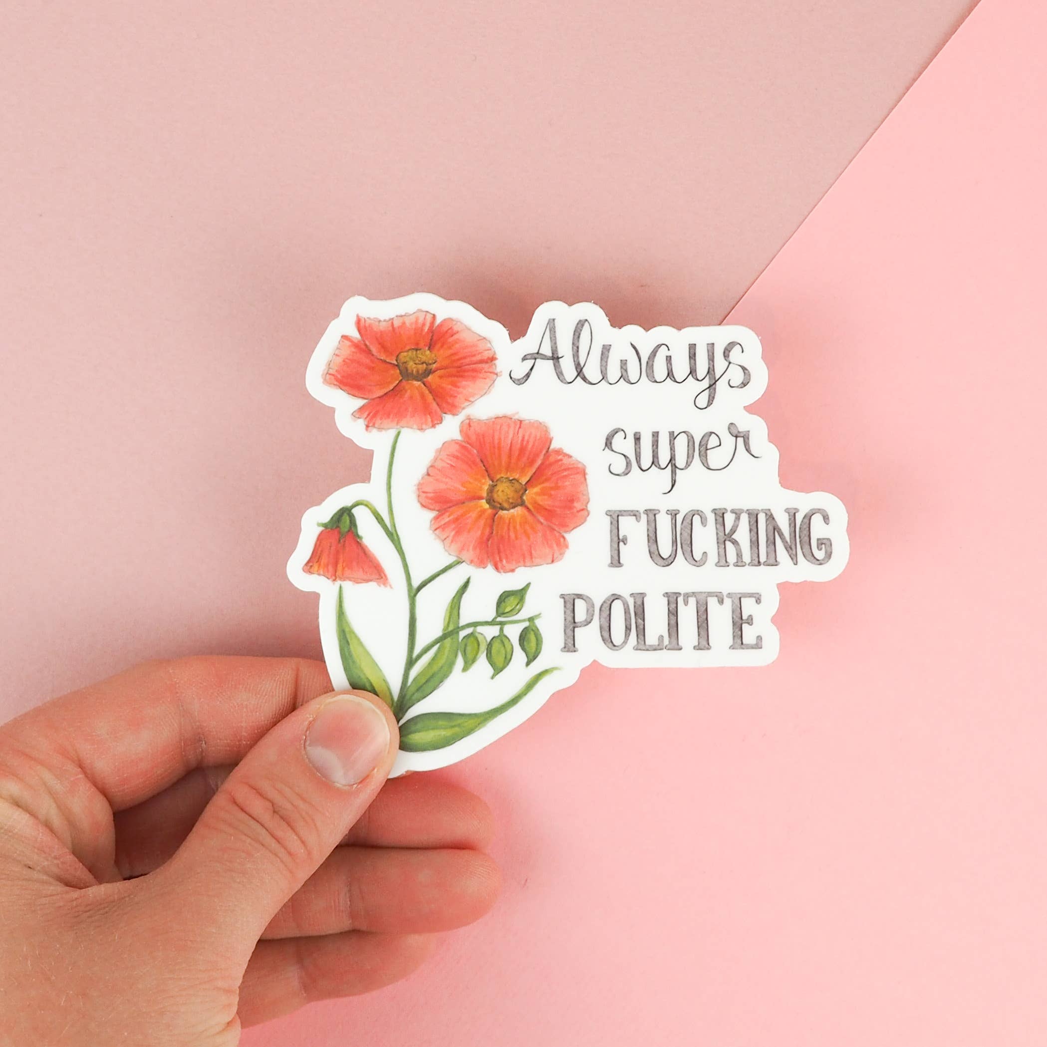 Naughty Florals - Wholesale Sticker - Always Super Fucking Polite Sticker1