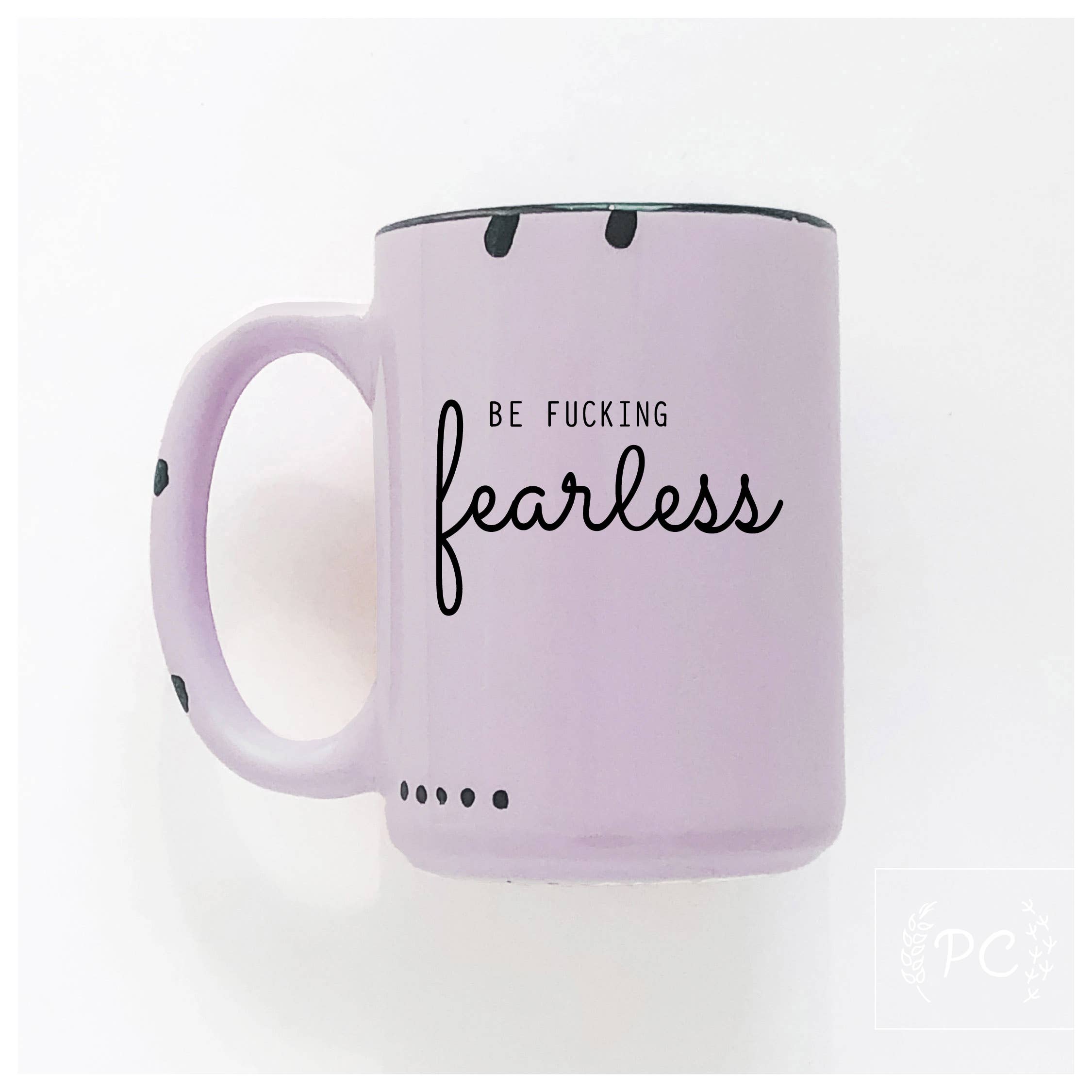 Prairie Chick Prints - Wholesale Coffee Mug - Be Fucking Fearless | Ceramic Mug6