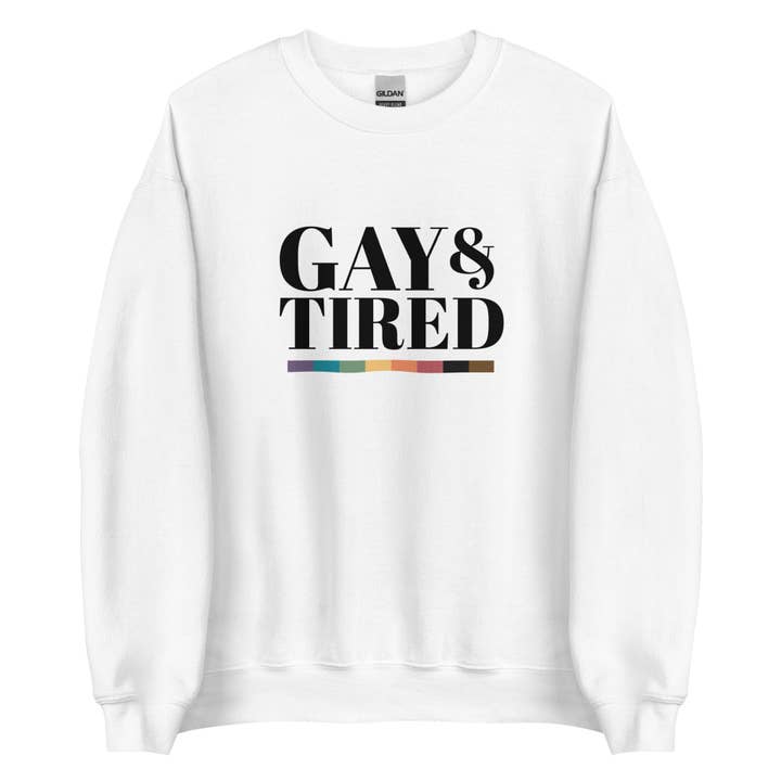 Gay and Tired Unisex Sweatshirt for wholesale by Gay Pride Apparel