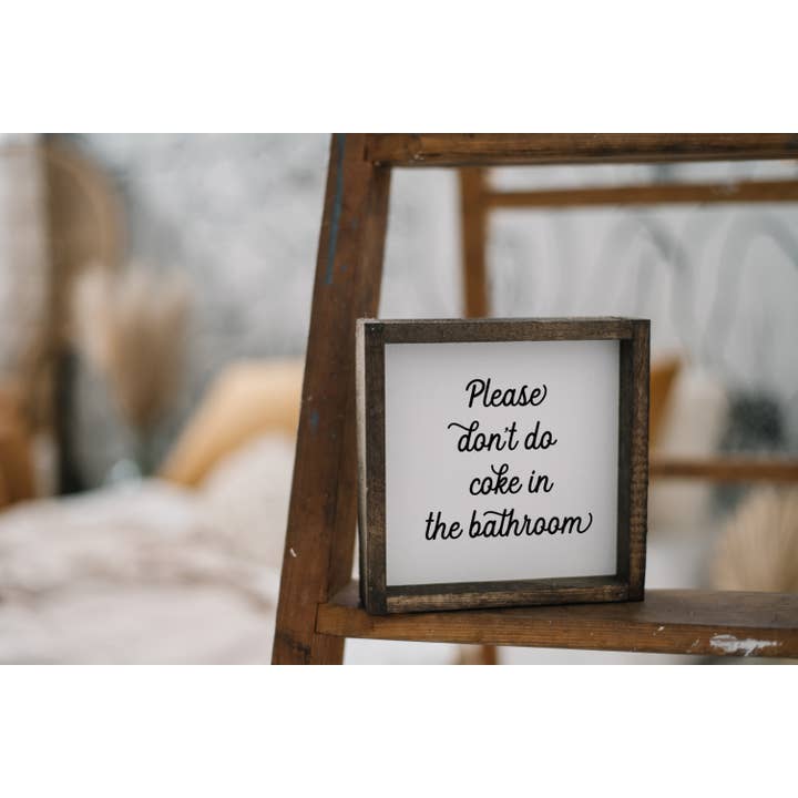 Williamraedesigns - Wholesale Bathroom Sign - Please Don't Do Coke in the Bathroom Wood Sign