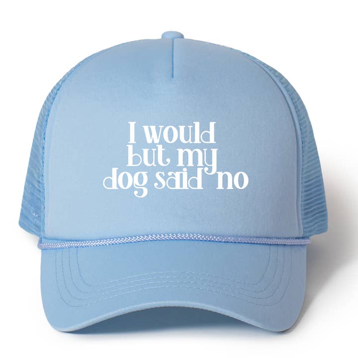 I Would But My Dog Said No Trucker Hat for wholesale by Pippa & Ky