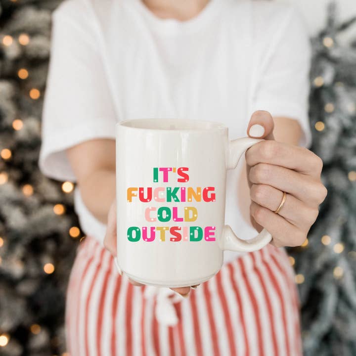 SheMugs - Wholesale Coffee Mug - It's Fucking Cold Outside 15oz Coffee Mugs