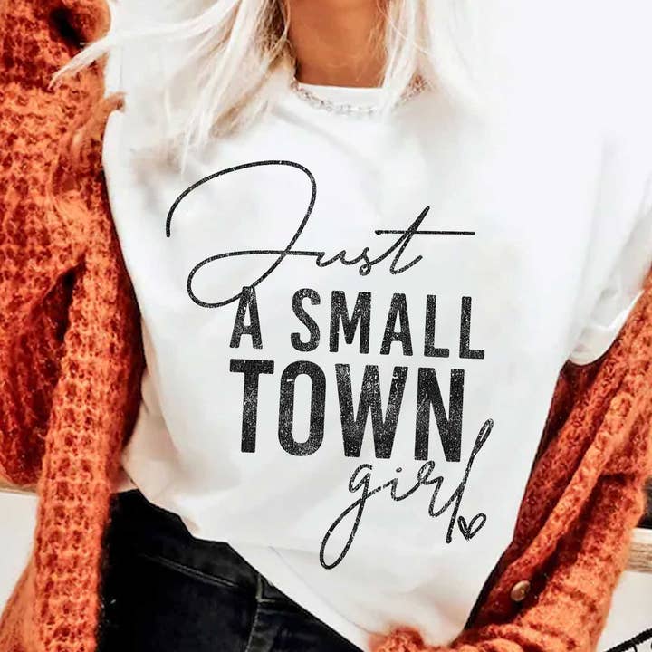 JUST A SMALL TOWN GIRL GRAPHIC TSHIRTS and other Purchase Wholesale life is better in a small town. Free Returns & Net 60 Terms on Faire trending on Faire.