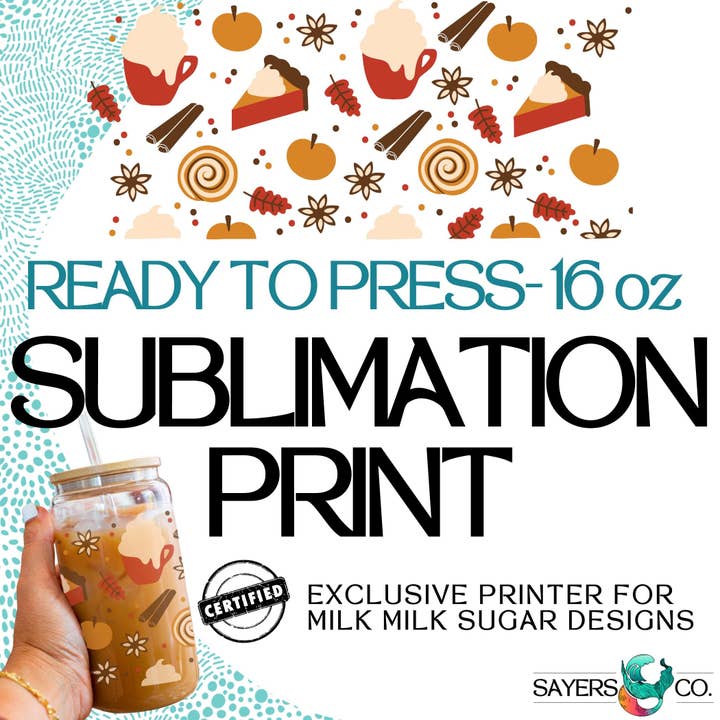 PRINTED Sublimation Transfer: Milk Milk Sugar Certified Printer- Hello Fall, Pumpkins Pie, Fall Spice,Thanksgiving 16oz Fall Sublimation Print for wholesale by Sayers & Co.