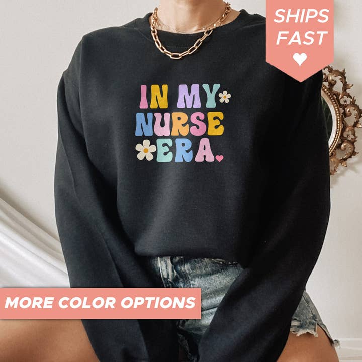 Nurse Era Sweatshirt: Hoodie, Sweater, Student & Nursing for wholesale by PositiveParty