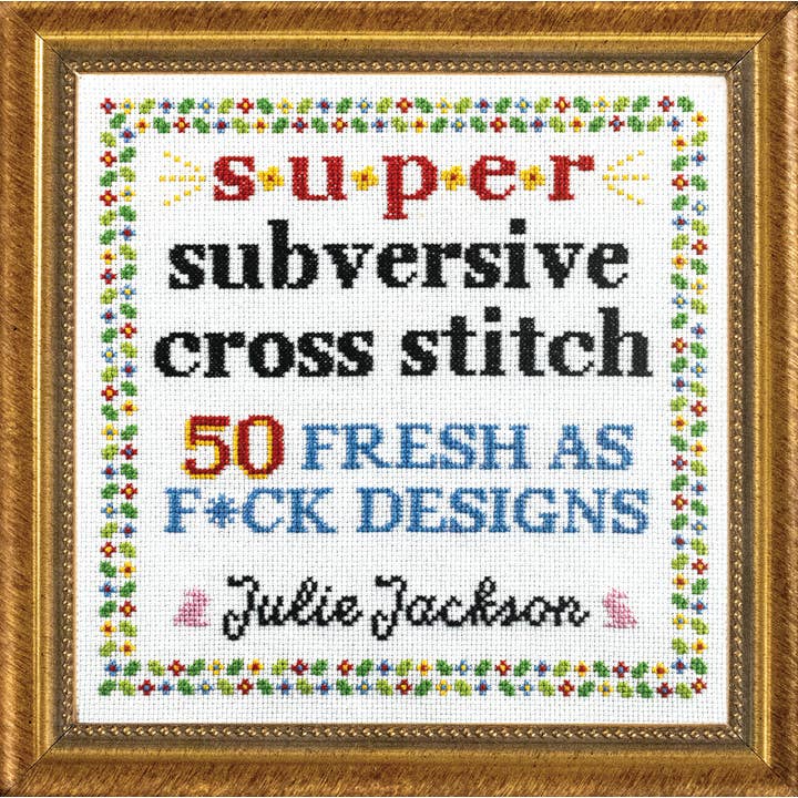 Penguin Random House LLC - Wholesale Crafts, Hobbies & DIY - Super Subversive Cross Stitch