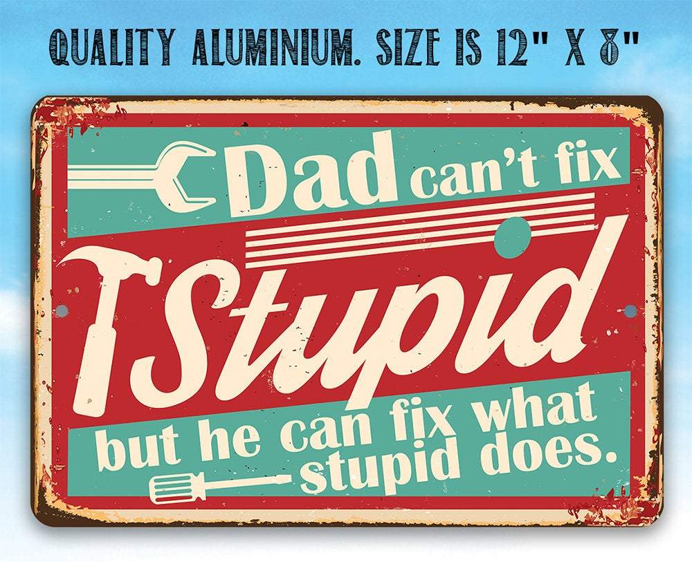 Lone Star Art Metal Signs - Wholesale Sign - Dad Gift Sign | Dad Can't Fix Stupid7