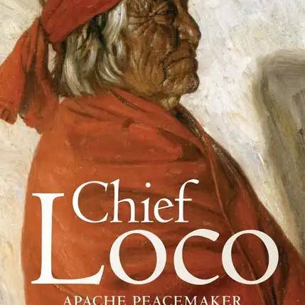 Books by splitShops - Wholesale Biography & Memoir - Chief Loco: Apache Peacemaker Volume 260 - Hardcover