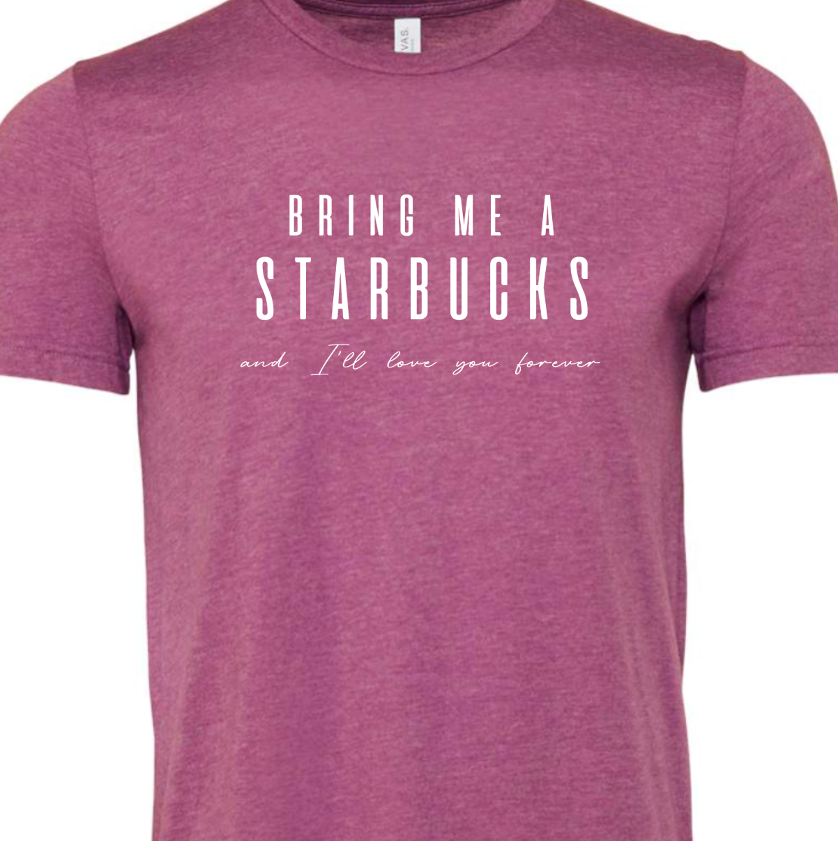 Kiki's Boutique - Wholesale Screen Printed T-Shirt - Women's - Bring Me A Starbucks And I'll Love You Forever Tee8