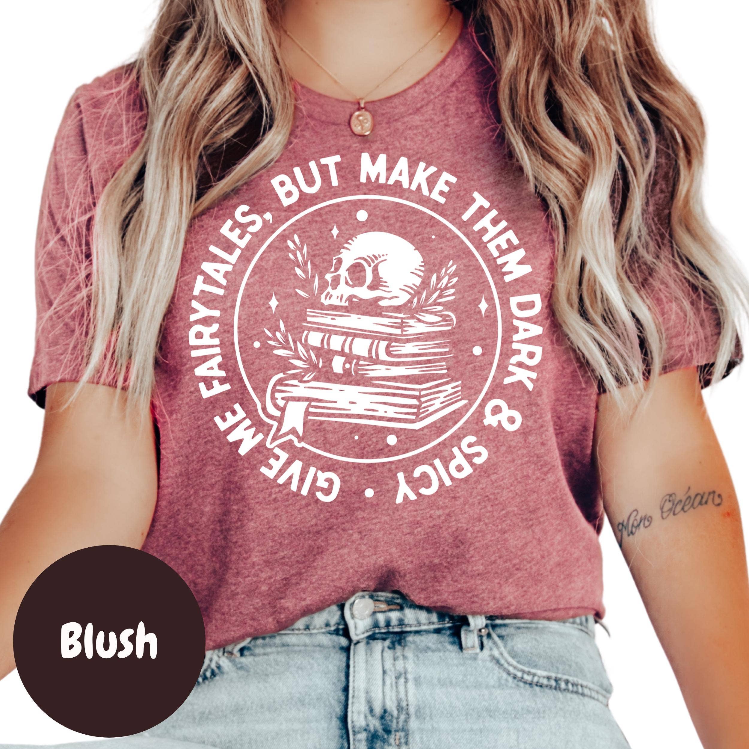 Epic Life  - Designed – wholesale T-shirt (graphic) – women's – Dark and Spicy Fairytales Shirt, Give Me Fairytales Book Tee, Spicy Fantasy Reader Shirt, Skull Bookish T-Shirt, Dark Romance Gift3
