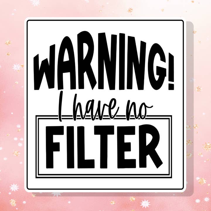 Warning I Have No Filter Sticker Sarcastic Funny Snarky for wholesale by London Luxury Candles